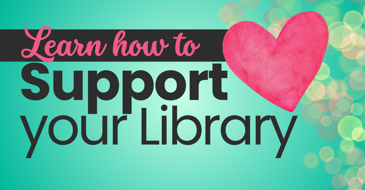 Learn how to Support your Library, beside a pink heart. 